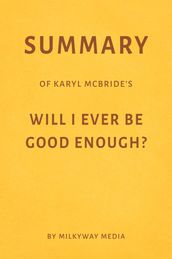Summary of Karyl McBride s Will I Ever Be Good Enough?