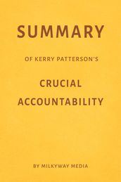 Summary of Kerry Patterson s Crucial Accountability