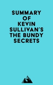 Summary of Kevin Sullivan s The Bundy Secrets