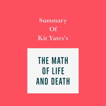 Summary of Kit Yates's The Math of Life and Death - Swift Reads