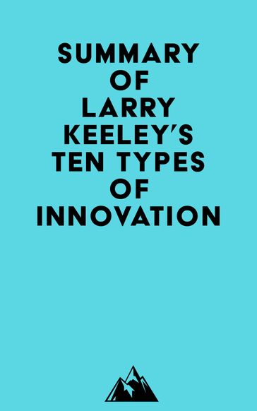 Summary of Larry Keeley's Ten Types of Innovation -   Everest Media