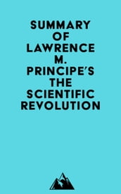 Summary of Lawrence M. Principe s The Scientific Revolution
