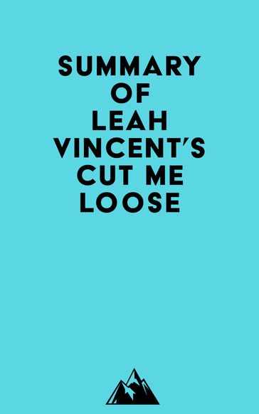 Summary of Leah Vincent's Cut Me Loose -   Everest Media