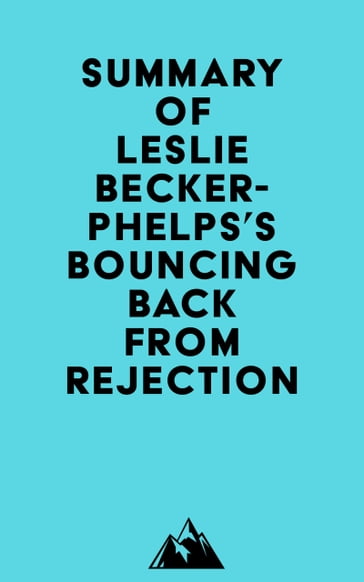 Summary of Leslie Becker-Phelps's Bouncing Back from Rejection -   Everest Media