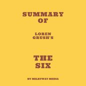 Summary of Loren Grush s The Six