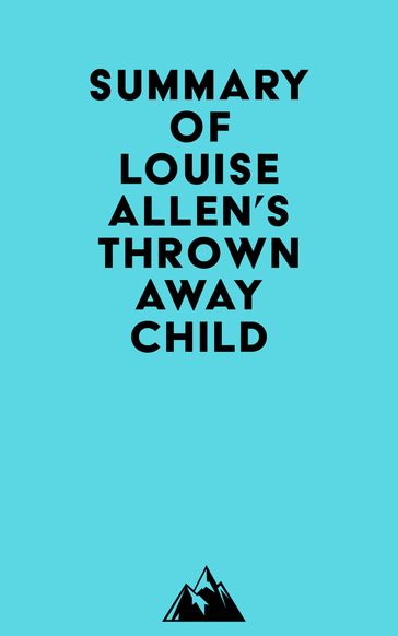 Summary of Louise Allen's Thrown Away Child -   Everest Media
