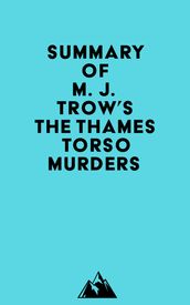 Summary of M. J. Trow s The Thames Torso Murders