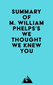 Summary of M. William Phelps s We Thought We Knew You