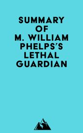 Summary of M. William Phelps s Lethal Guardian