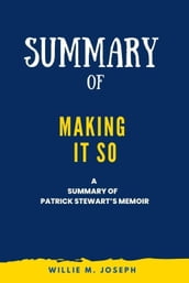 Summary of Making It So a Memoir by Patrick Stewart