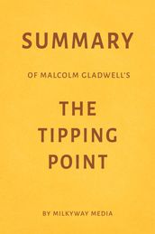 Summary of Malcolm Gladwell s The Tipping Point