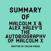 Summary of Malcolm X & Alex Haley s The Autobiography of Malcolm X
