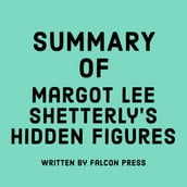 Summary of Margot Lee Shetterly s Hidden Figures