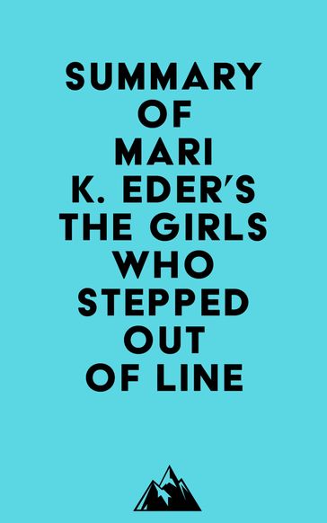 Summary of Mari K. Eder's The Girls Who Stepped Out of Line -   Everest Media