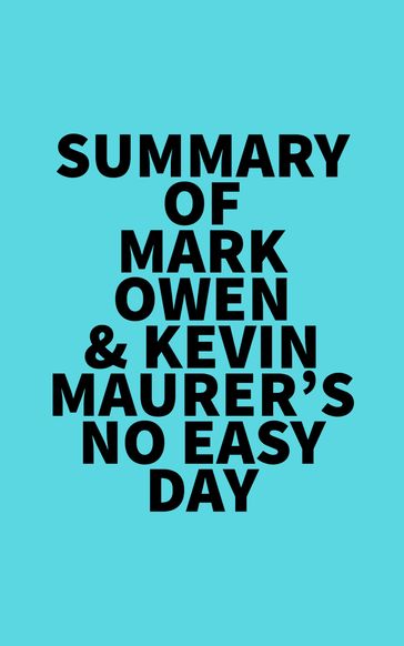 Summary of Mark Owen & Kevin Maurer's No Easy Day -   Everest Media