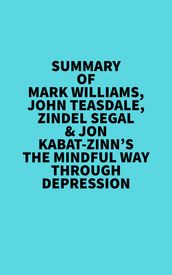 Summary of Mark Williams, John Teasdale, Zindel Segal & Jon Kabat-Zinn