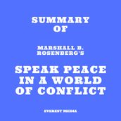 Summary of Marshall B. Rosenberg s Speak Peace in a World of Conflict