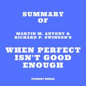 Summary of Martin M. Antony & Richard P. Swinson s When Perfect Isn t Good Enough