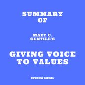 Summary of Mary C. Gentile s Giving Voice to Values