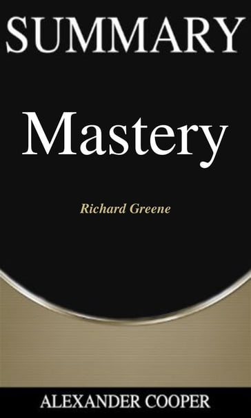 Summary of Mastery - Alexander Cooper