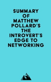 Summary of Matthew Pollard s The Introvert s Edge to Networking