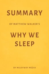 Summary of Matthew Walker s Why We Sleep