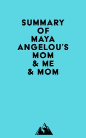 Summary of Maya Angelou s Mom & Me & Mom