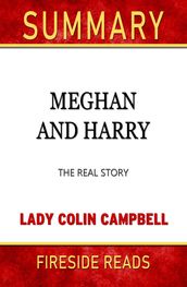 Summary of Meghan and Harry: The Real Story by Lady Colin Campbell (Fireside Reads)