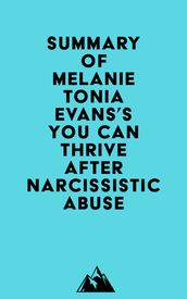 Summary of Melanie Tonia Evans s You Can Thrive After Narcissistic Abuse