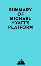 Summary of Michael Hyatt s Platform