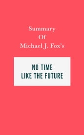 Summary of Michael J. Fox s No Time Like the Future