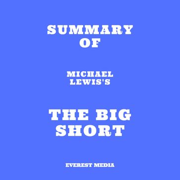 Summary of Michael Lewis's The Big Short - Everest Media