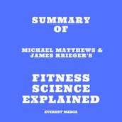 Summary of Michael Matthews & James Krieger s Fitness Science Explained