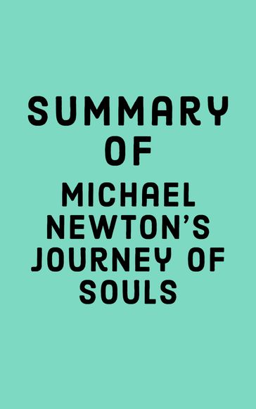 Summary of Michael Newton's Journey of Souls - Falcon Press