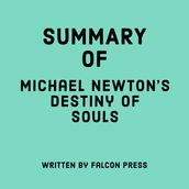 Summary of Michael Newton s Destiny of Souls