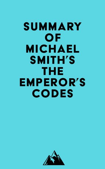 Summary of Michael Smith's The Emperor's Codes -   Everest Media