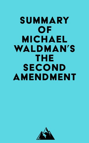 Summary of Michael Waldman's The Second Amendment -   Everest Media