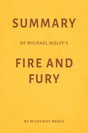 Summary of Michael Wolff s Fire and Fury