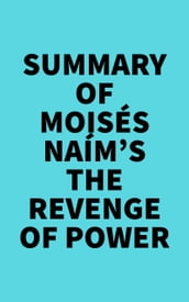 Summary of Moisés Naím s The Revenge of Power