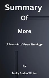 Summary of More A Memoir of Open Marriage by Molly Roden Winter