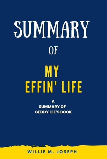 Summary of My Effin' Life by Geddy Lee - Willie M. Joseph