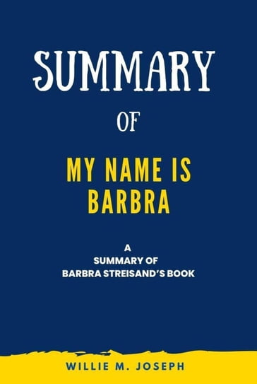 Summary of My Name Is Barbra by Barbra Streisand - Willie M. Joseph