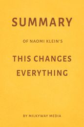 Summary of Naomi Klein s This Changes Everything