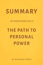Summary of Napoleon Hill s The Path to Personal Power