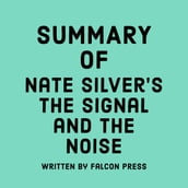 Summary of Nate Silver s The Signal and the Noise