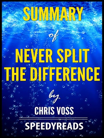 Summary of Never Split the Difference by Chris Voss - SpeedyReads