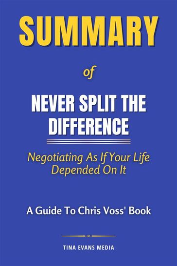 Summary of Never Split the Difference - Tina Evans