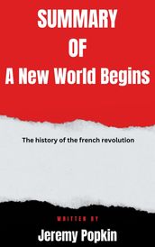 Summary of A New World Begins The history of the french revolution By Jeremy Popkin