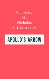 Summary of Nicholas A. Christakis s Apollo s Arrow