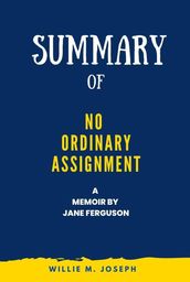 Summary of No Ordinary Assignment a Memoir By Jane Ferguson